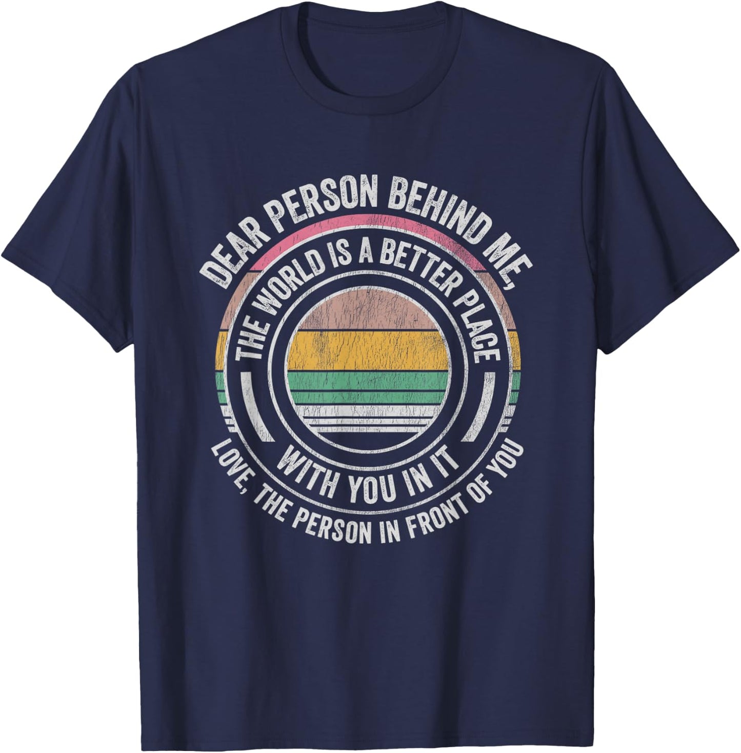 Dear Person Behind Me The World Is Better T-Shirt - T-Shirt | Navy