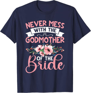 Never Mess With The Godmother Of The Bride T-Shirt - T-Shirt | Navy