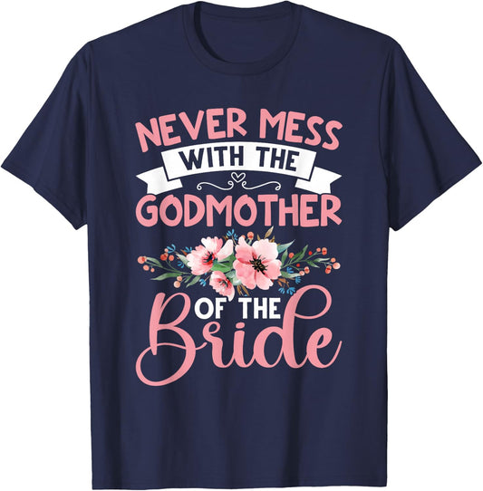 Never Mess With The Godmother Of The Bride T-Shirt - T-Shirt | Navy