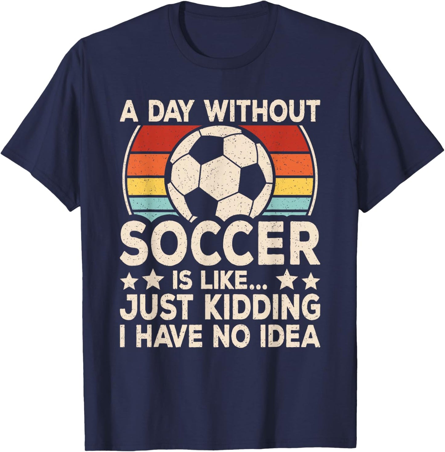A Day Without Soccer Funny Soccer Player Men Boys Kids T-Shirt - T-Shirt | Navy
