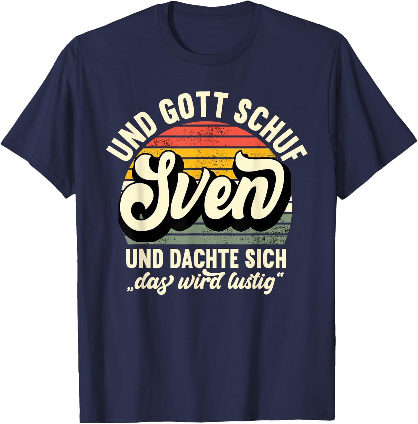 Name Sven Spruch - Und Gott Schuf Sven T-Shirt - T-Shirt | Navy