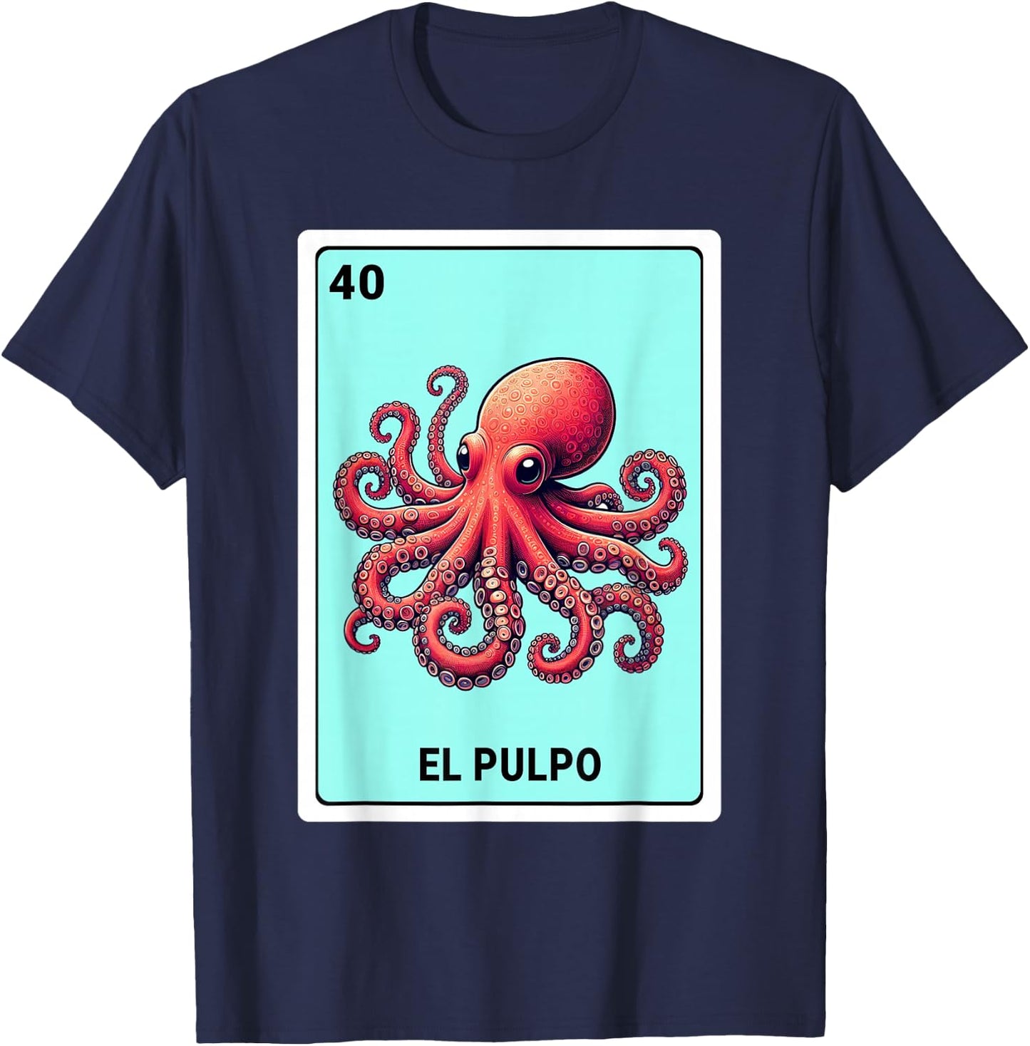 Mexican The Octopus Lovers El Pulpo Mexican Bingo Card T-Shirt - T-Shirt | Navy