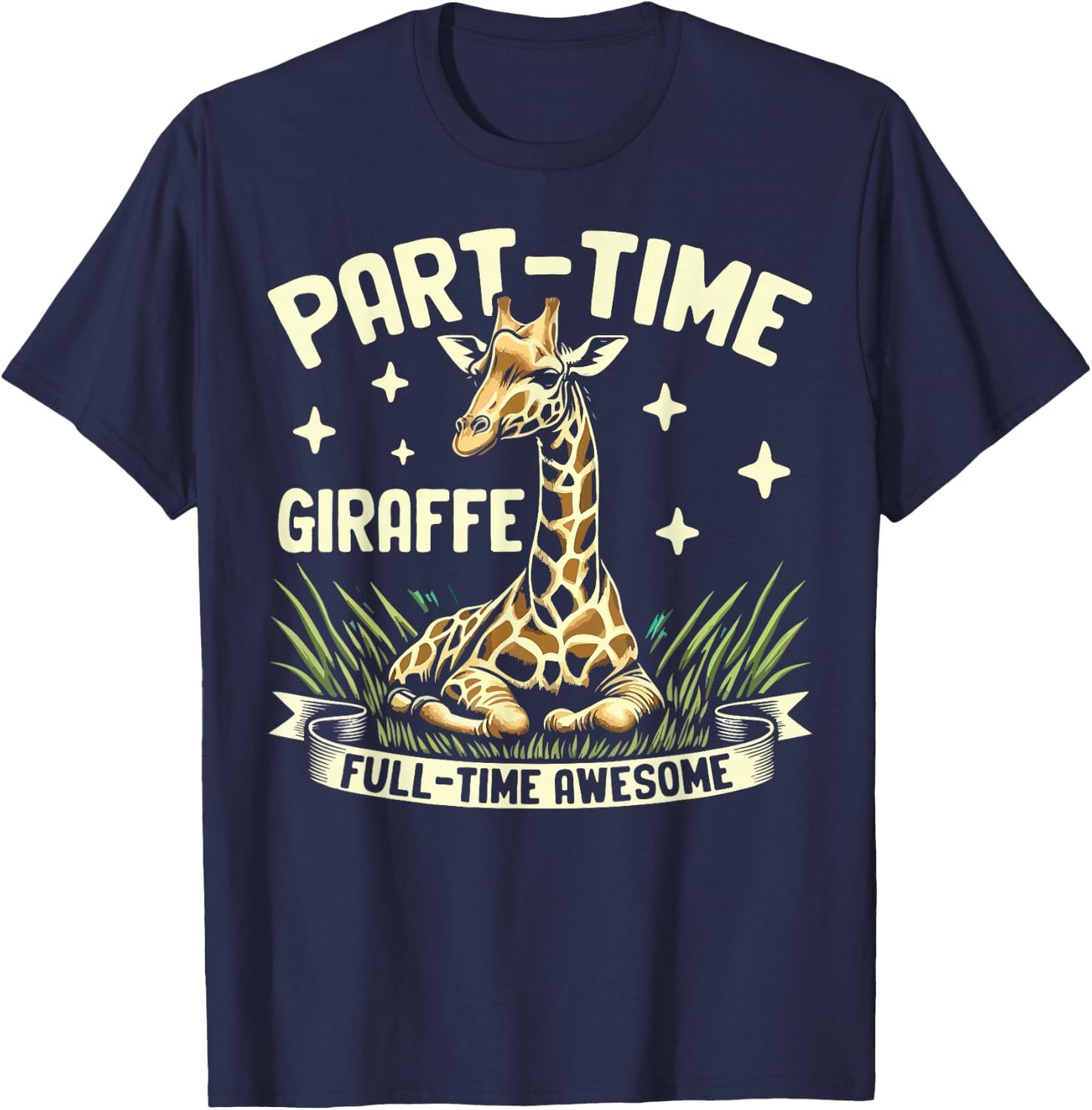 Part-Time Giraffe Full-Time Awesome Giraffe T-Shirt - T-Shirt | Navy