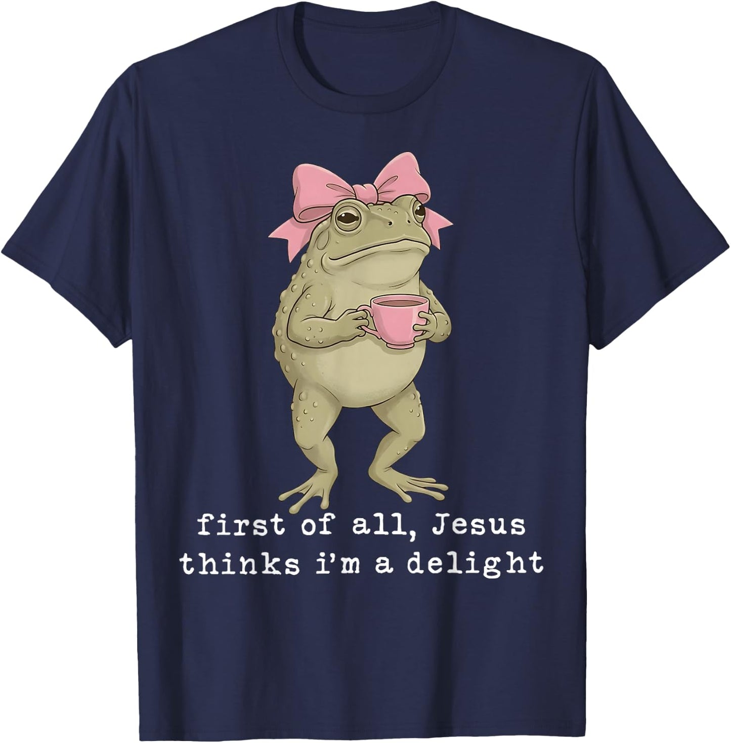 First of All Jesus Thinks I'm A Delight T-Shirt - T-Shirt | Navy