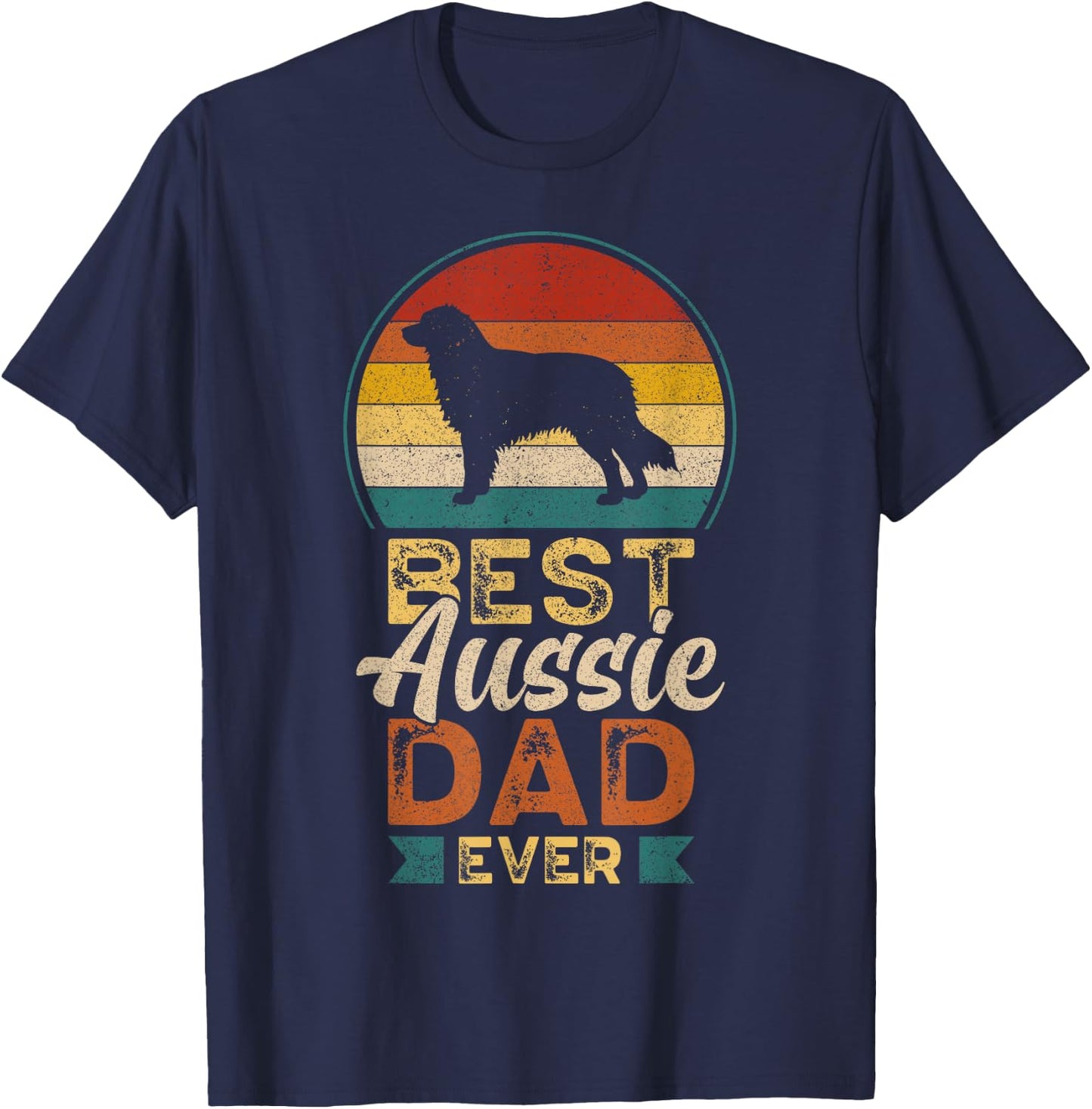 Best Aussie Dad Ever, Father's Day Australian Shepherd Daddy T-Shirt - T-Shirt | Navy