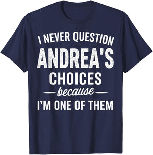 I Never Question Andrea's Choices Because I'm One of Them T-Shirt - T-Shirt | Navy