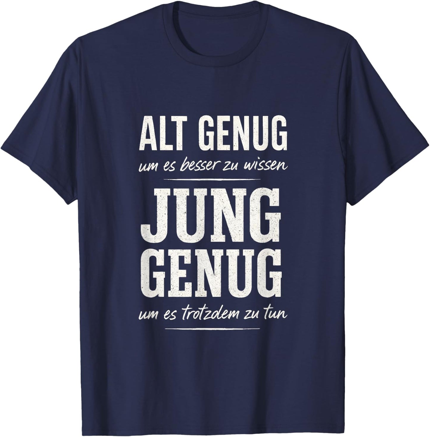 Alt Genug um es Besser zu wissen Spruch Lustig Geschenkidee T-Shirt - T-Shirt | Navy