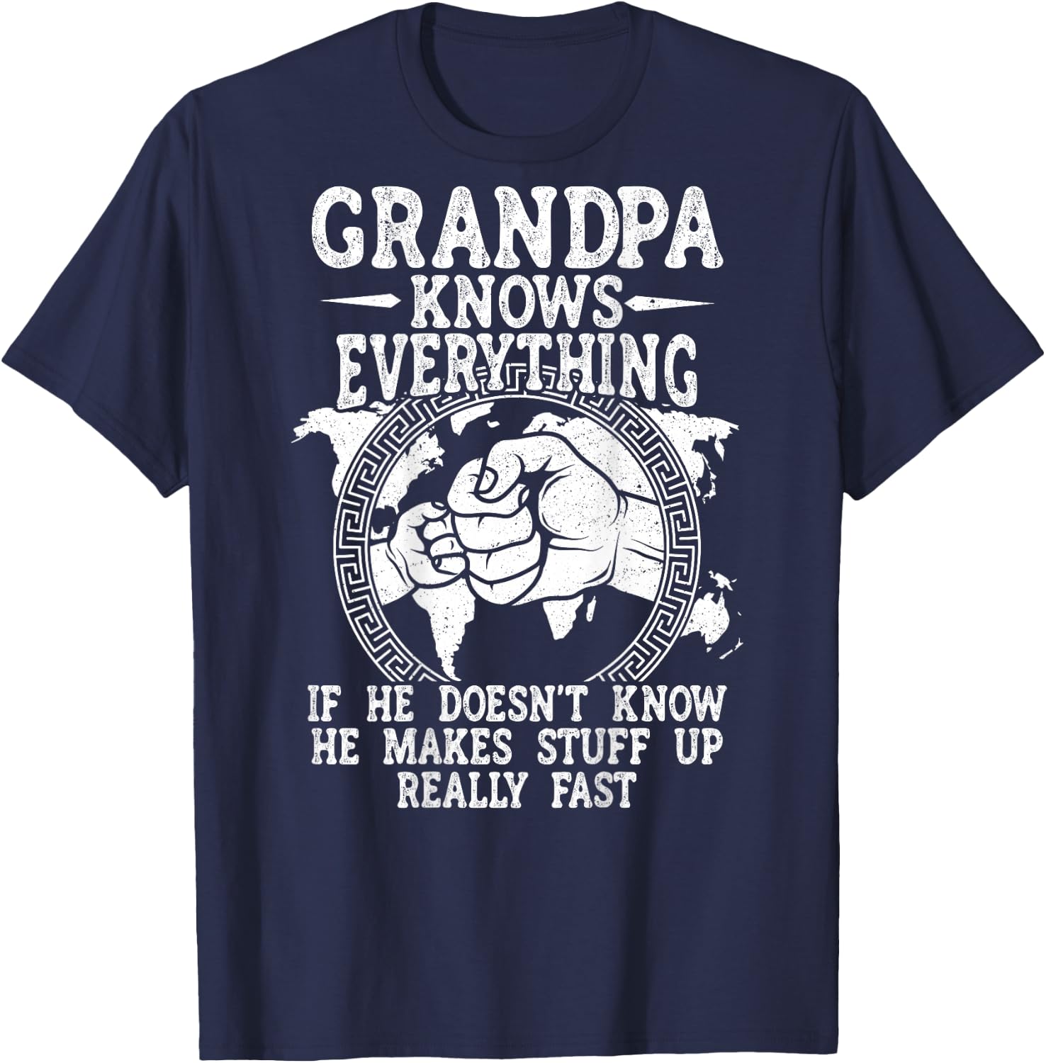 Grandpa Knows Everything He Doesn't Know He Makes Stuff Up T-Shirt - T-Shirt | Navy