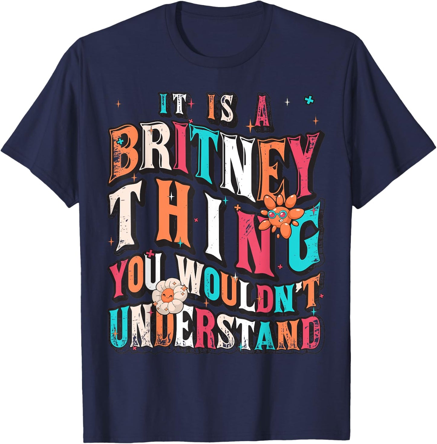 It's A Britney Thing You Wouldn't Understand, Britney Groovy T-Shirt - T-Shirt | Navy