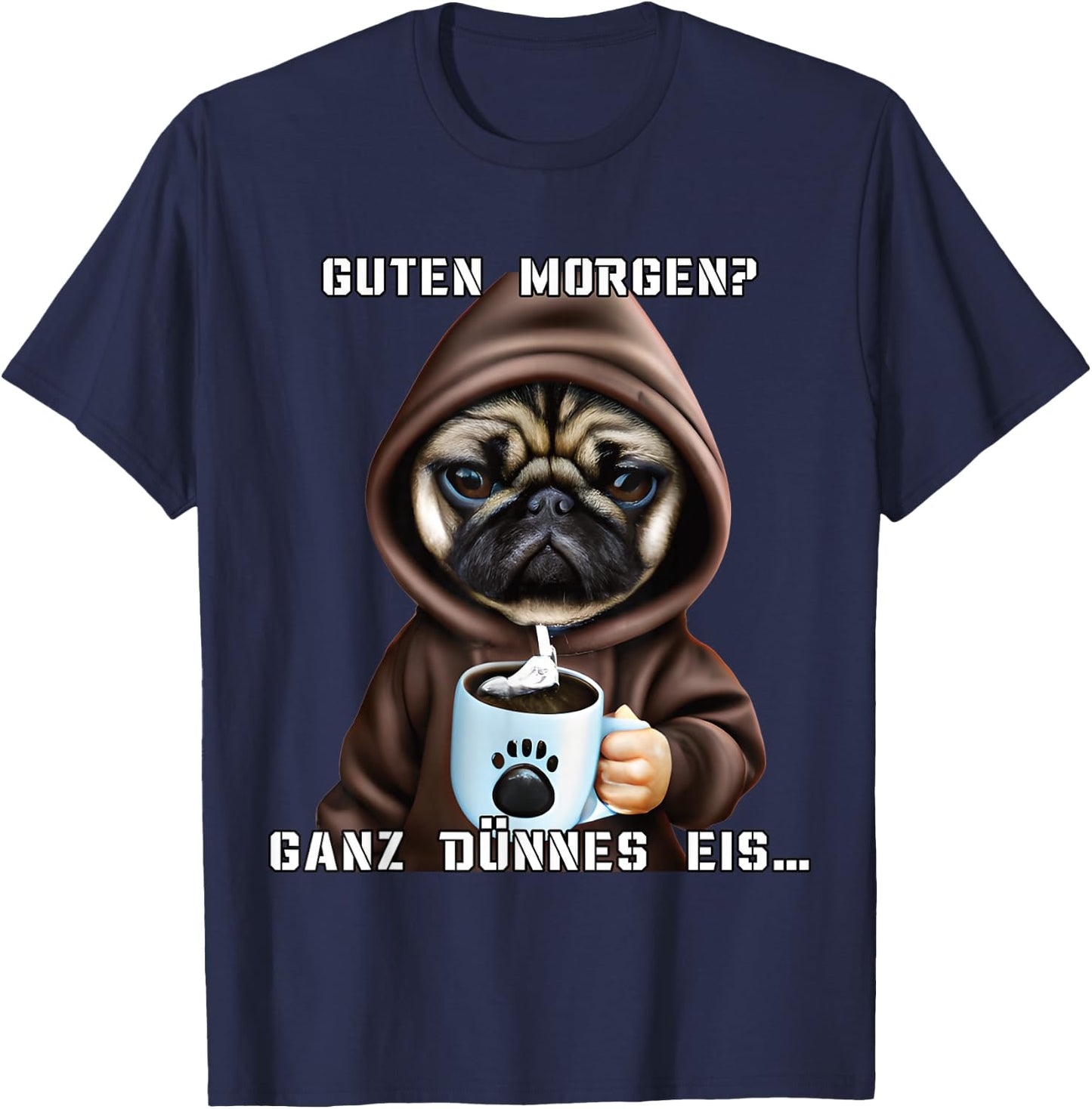 Women's Coffee with German Text "Guten Morgen Ganz dünne EIS Mops" [German T-Shirt - T-Shirt | Navy