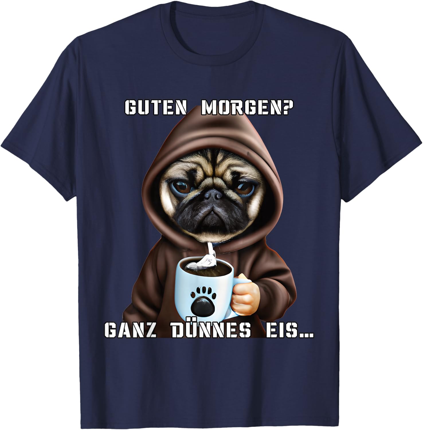 Women's Coffee with German Text "Guten Morgen Ganz dünne EIS Mops" [German T-Shirt - T-Shirt | Navy