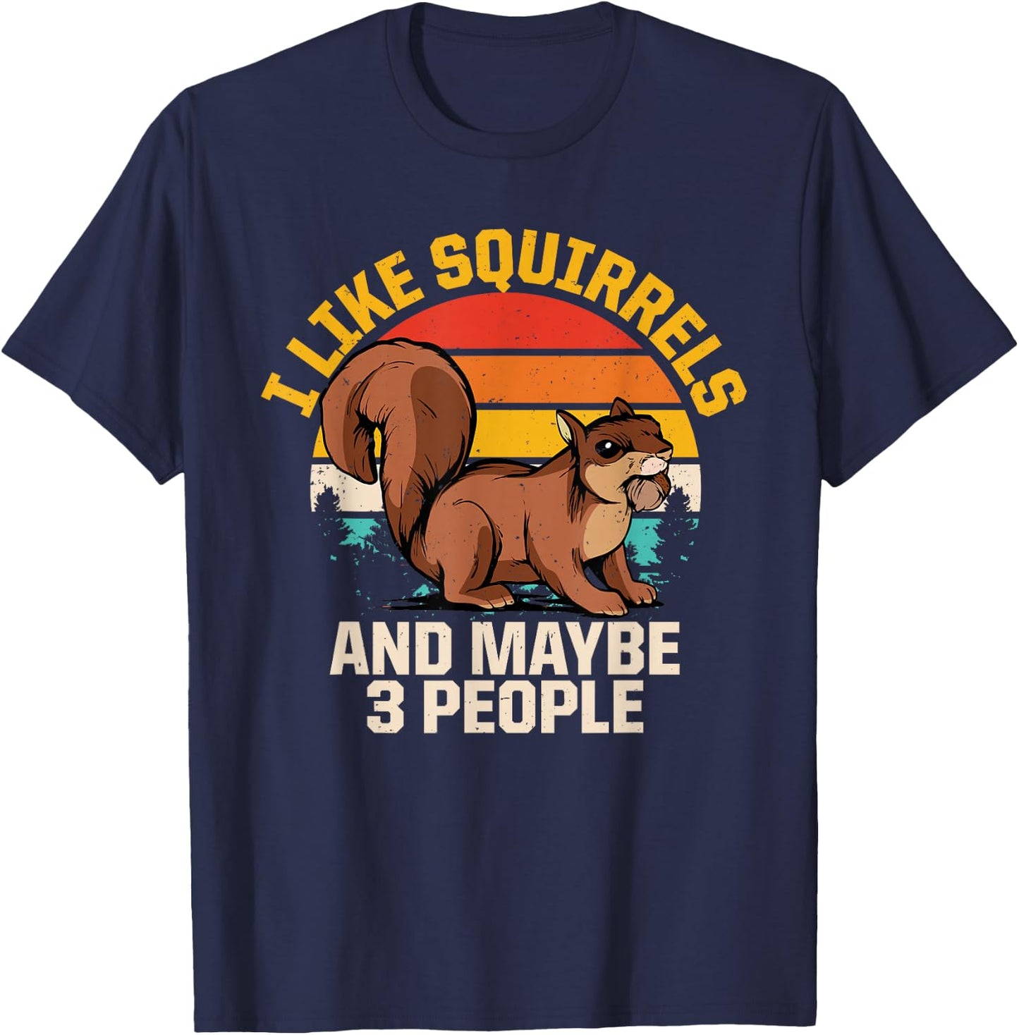 I Like Squirrels And Maybe Like 3 People Retro Forest Animal T-Shirt - T-Shirt | Navy