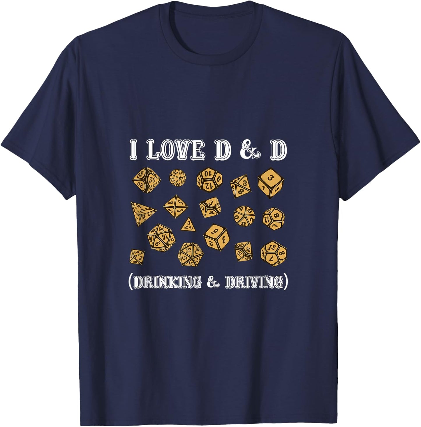 I Love D And D Drinking and Driving Funny Gaming Game Lover T-Shirt - T-Shirt | Navy