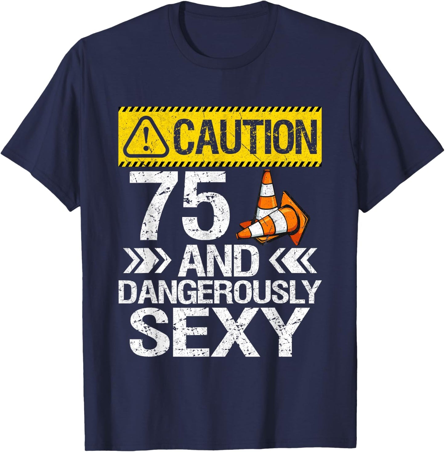 75 And Dangerously Sexy 75th Birthday 75 Years Old Gifts T-Shirt - T-Shirt | Navy