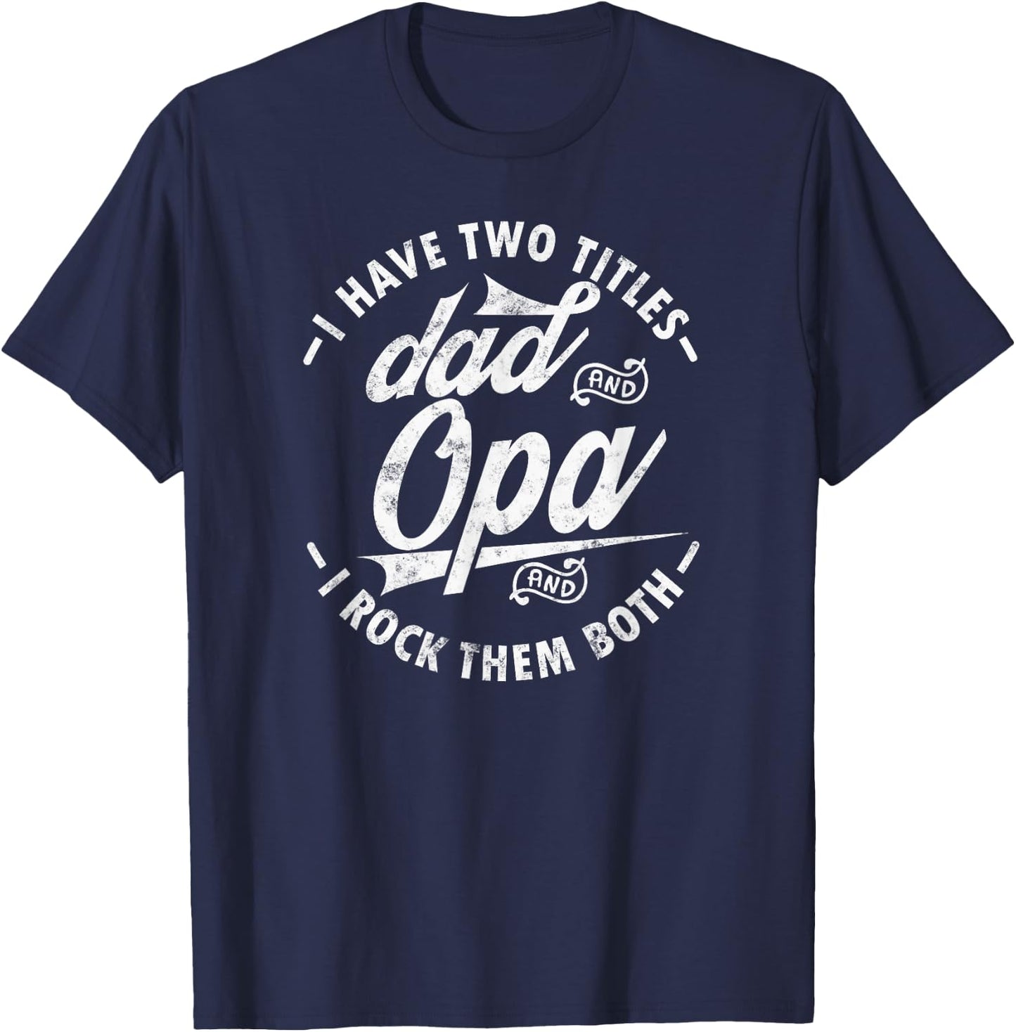 Funny saying I Have Two Titles Dad and Opa I Rock Them Both T-Shirt - T-Shirt | Navy