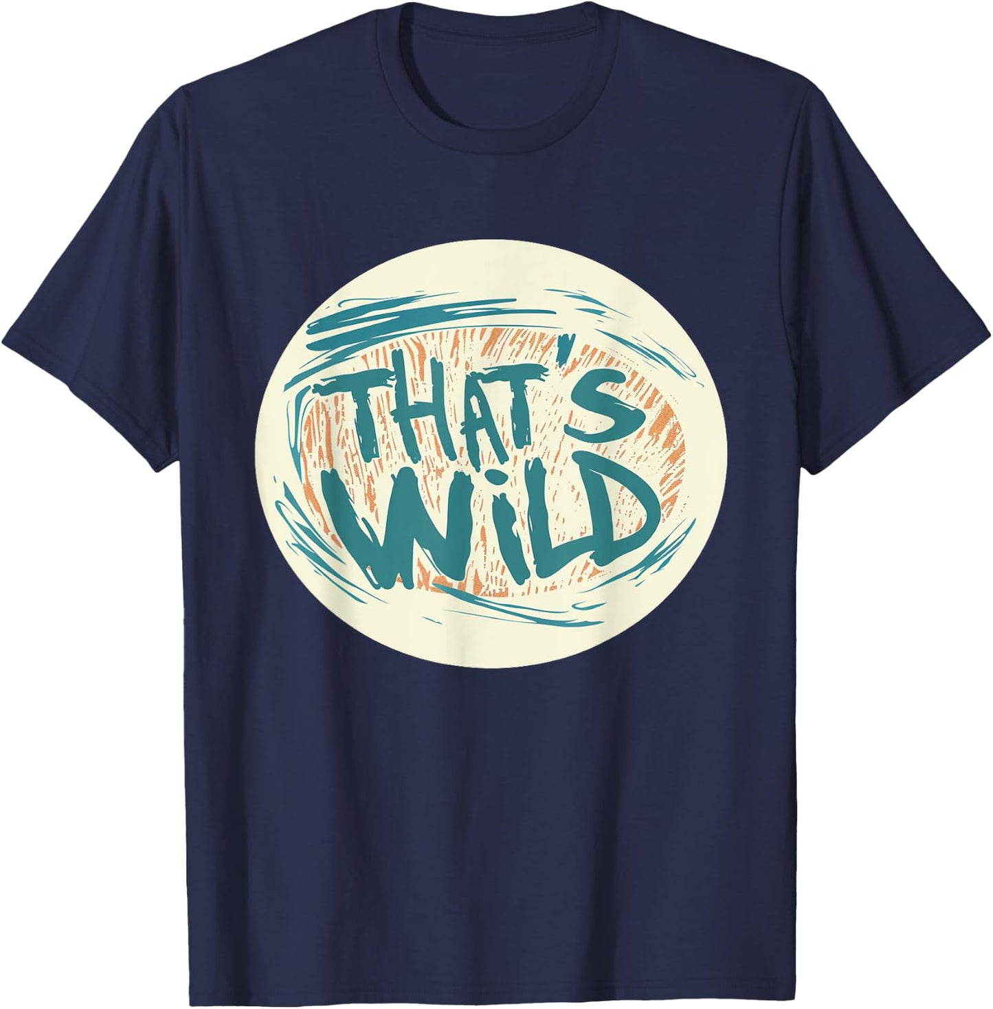 Cool That's Wild Graphic for a Creative Twist T-Shirt - T-Shirt | Navy