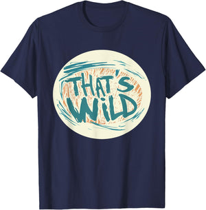 Cool That's Wild Graphic for a Creative Twist T-Shirt - T-Shirt | Navy