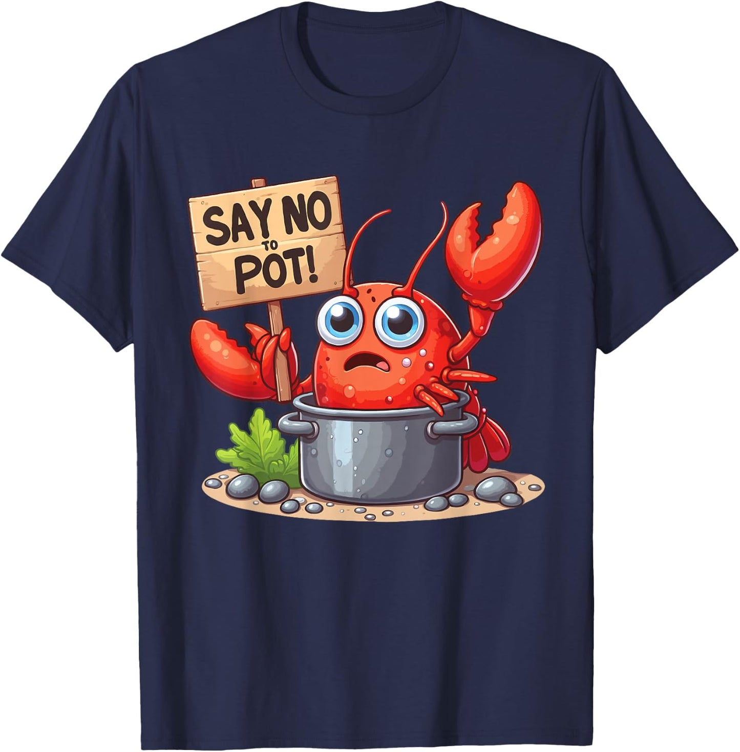 Say No To Pot Lobster Funny Lobster T-Shirt - T-Shirt | Navy
