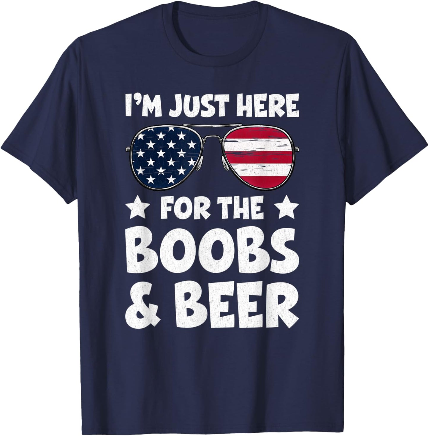I’m Just Here For The Boobs And Beer USA Flag Sunglasses Men T-Shirt - T-Shirt | Navy