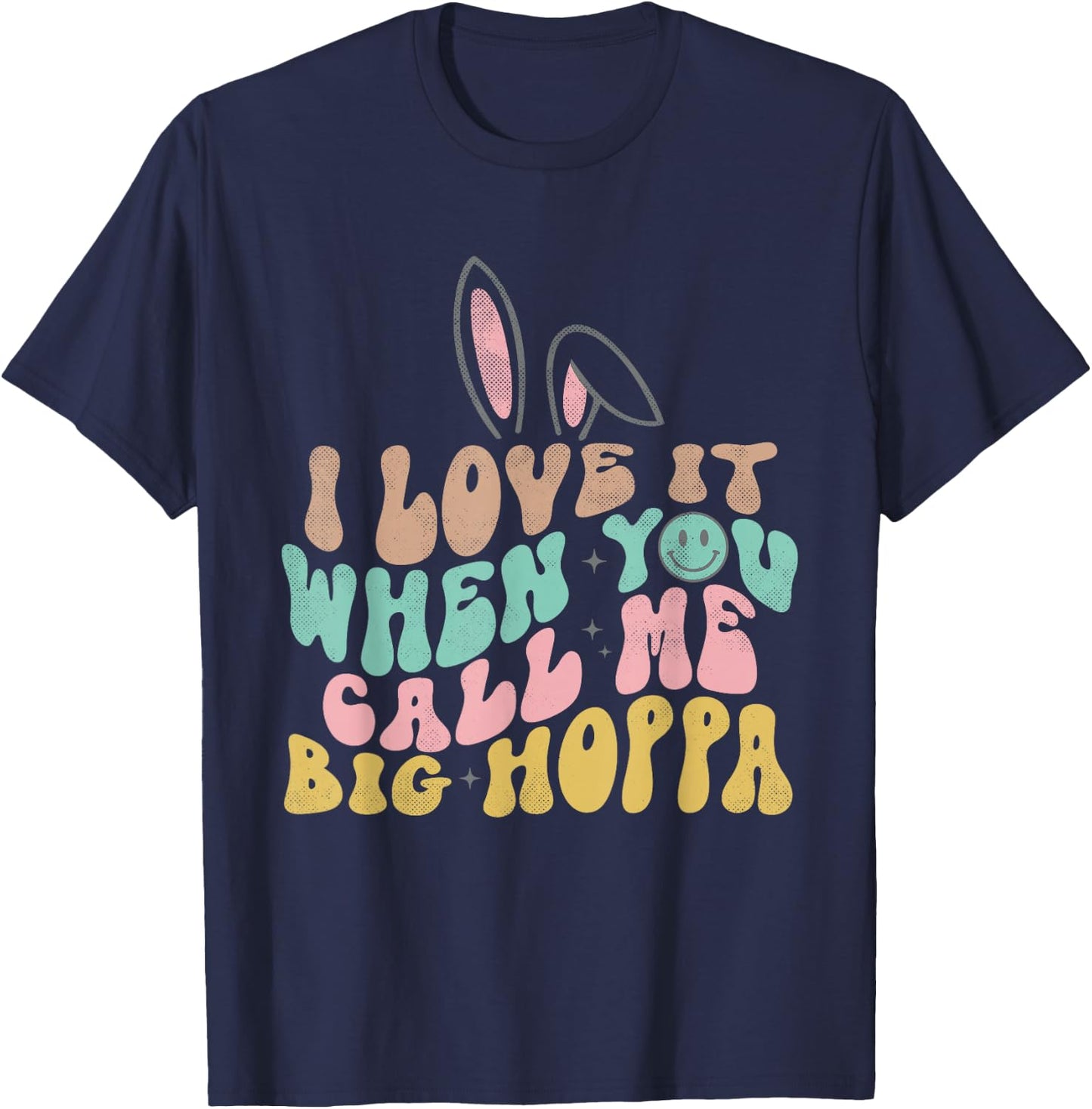 Ich liebe es, wenn du mich Big Hoppa Funny Osternennst T-Shirt - T-Shirt | Navy