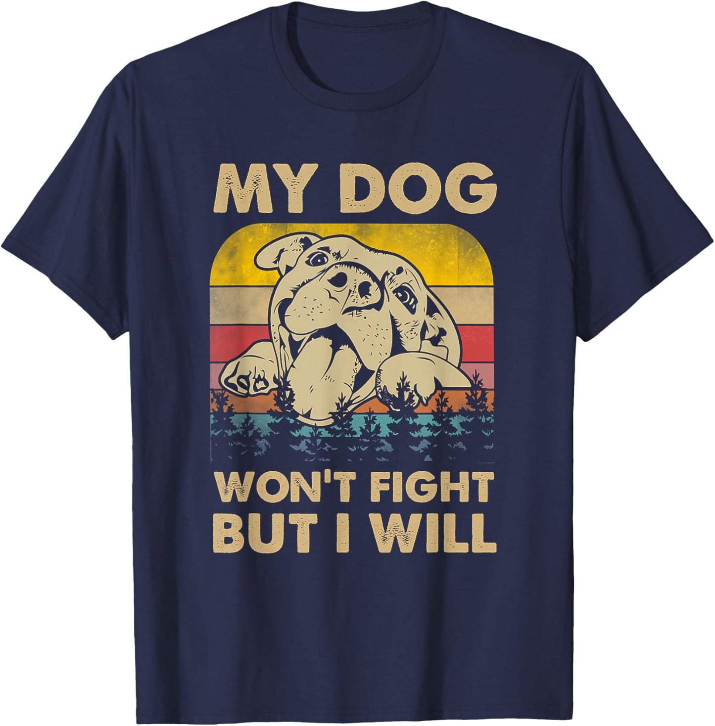 My Dog Won't Fight But I Will Vintage Pitbull T-Shirt - T-Shirt | Navy