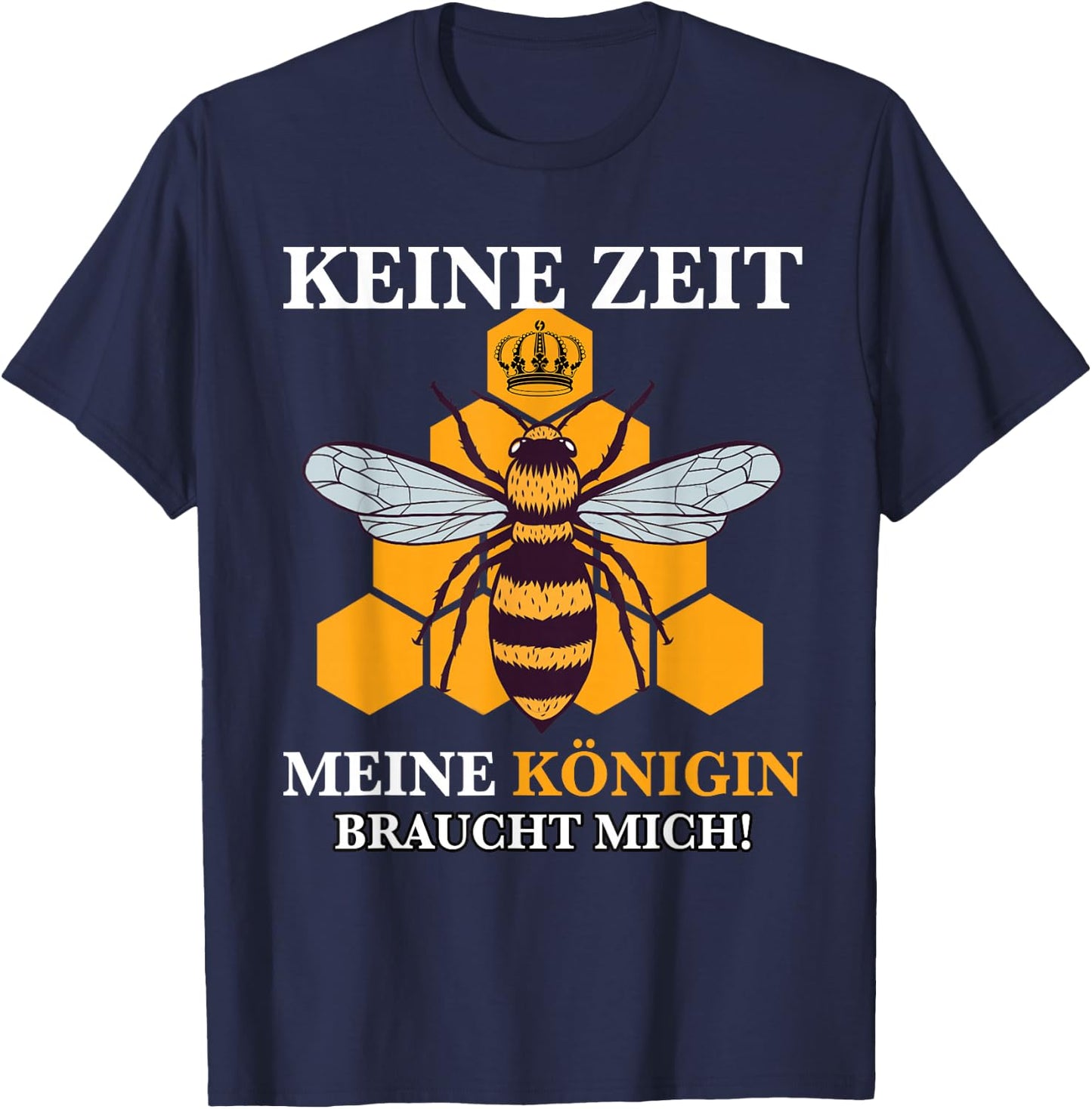 "Keine Zeit meine Queeen braucht mich!" Beeekeeper , black, s T-Shirt - T-Shirt | Navy