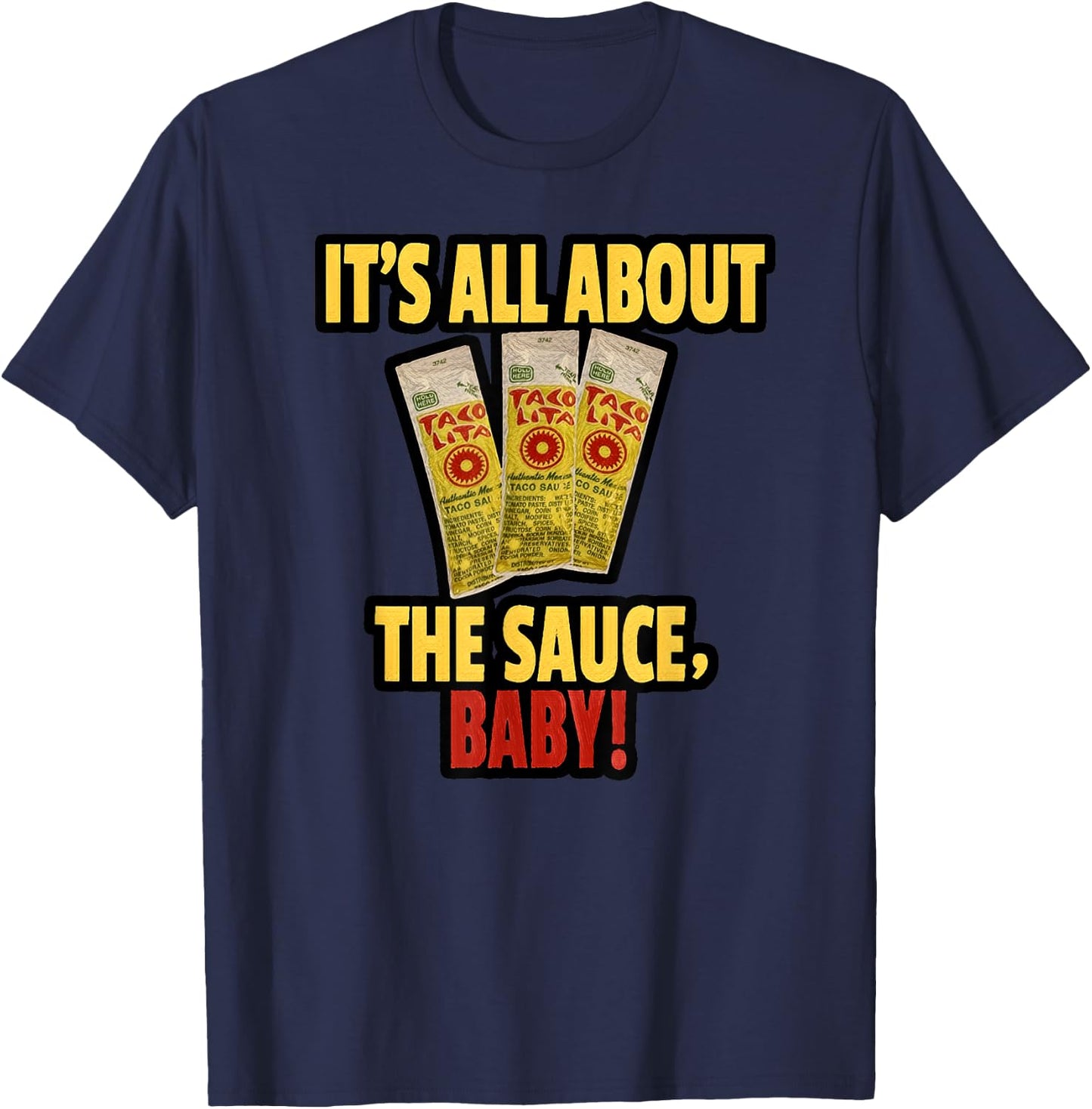 "It's All About The Sauce Baby!" T-Shirt - T-Shirt | Navy