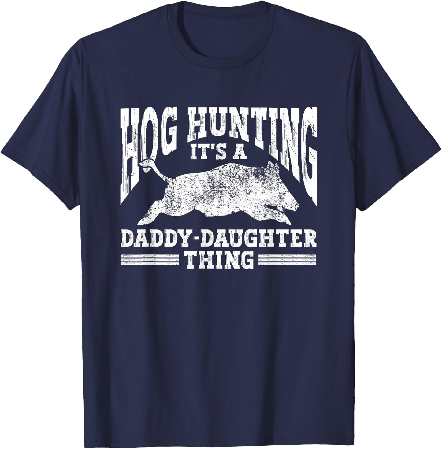 Hog Hunting Dad Hunter a Daddy Daughter Thing T-Shirt - T-Shirt | Navy