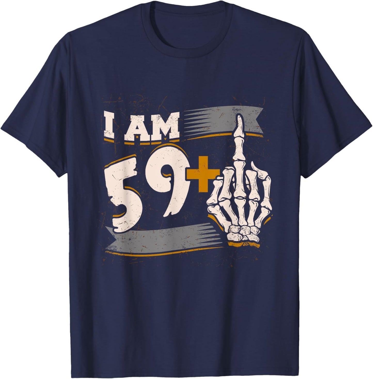 I Am 59 Plus Middle Finger Skeleton Bone 60th Birthday Shirt T-Shirt - T-Shirt | Navy