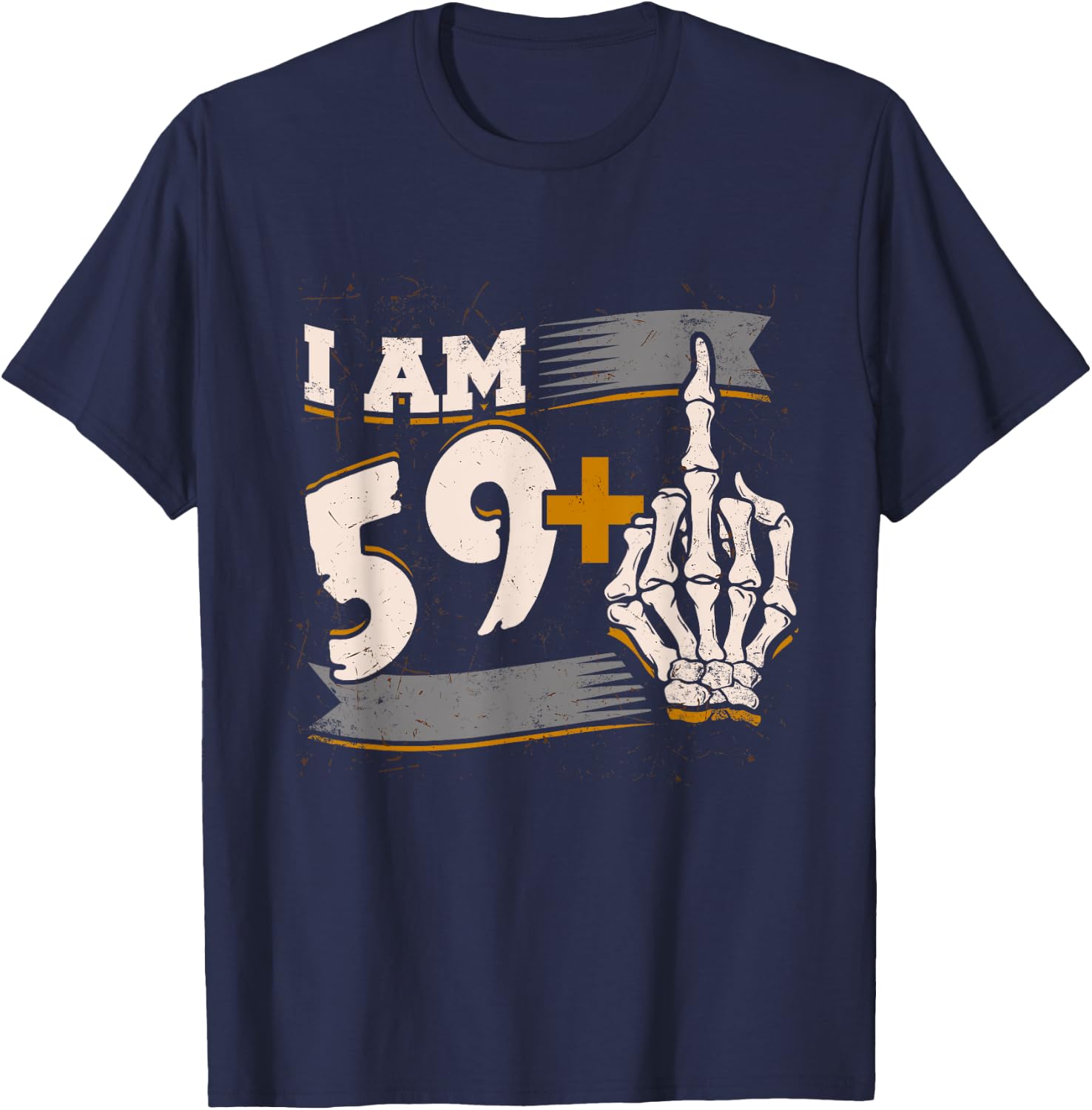 I Am 59 Plus Middle Finger Skeleton Bone 60th Birthday Shirt T-Shirt - T-Shirt | Navy