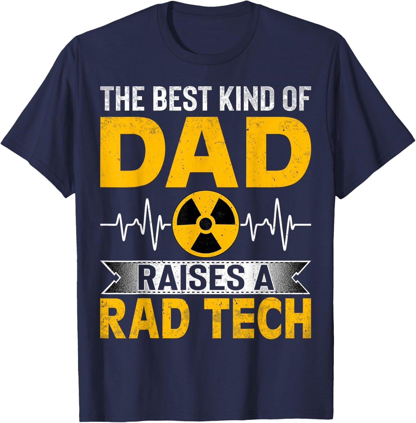 Radiology Xray Tech's Dad the Best Kind Dad Raises Rad Tech T-Shirt - T-Shirt | Navy