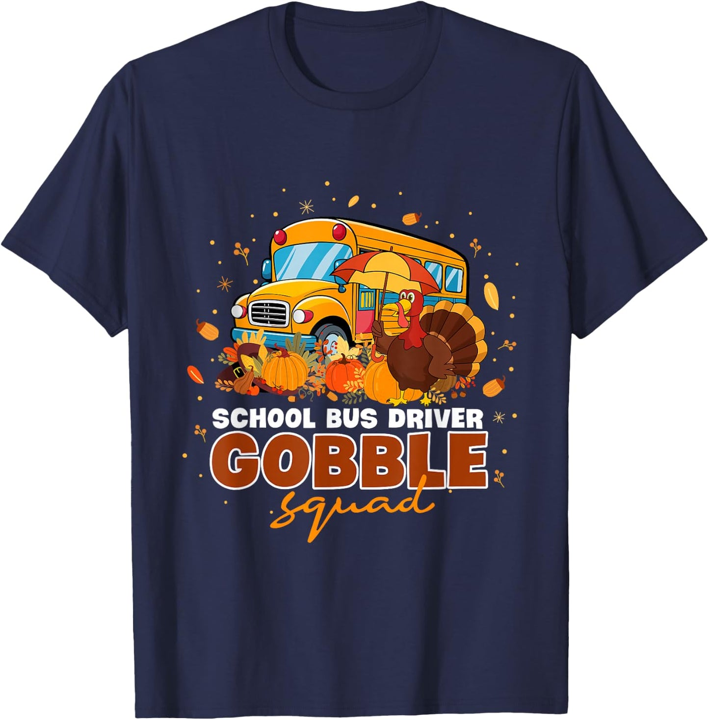 School Bus Driver Gobble Squad Thanksgiving Fall Pumpkin T-Shirt - T-Shirt | Navy