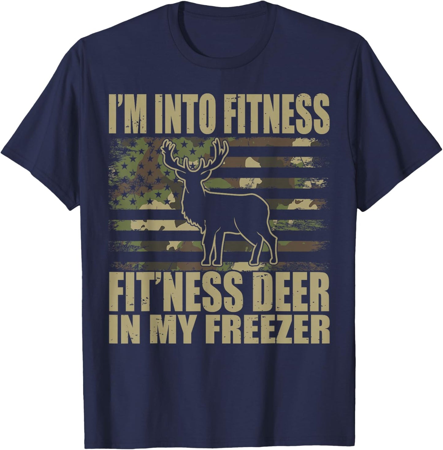Hunting I'm Into Fitness Fit'ness Deer In My Freezer T-Shirt - T-Shirt | Navy