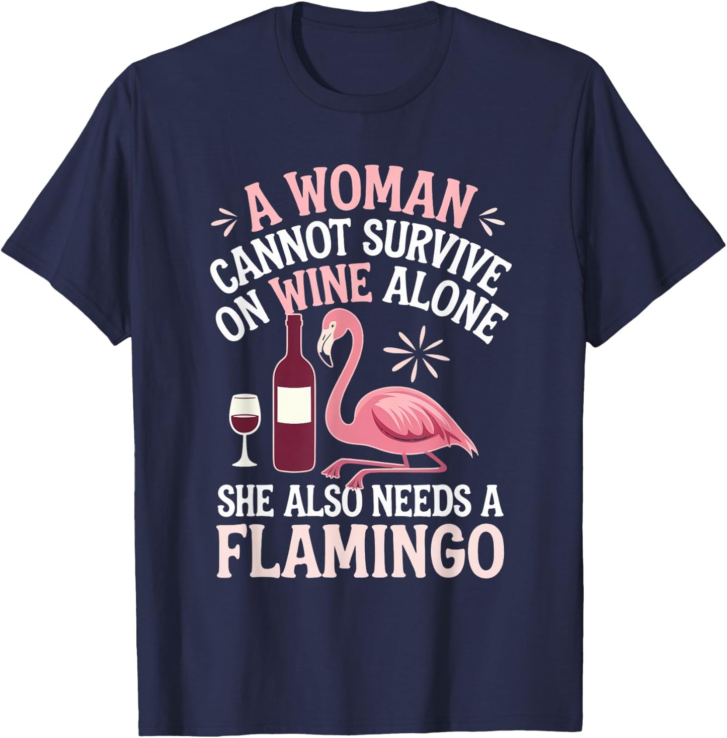 Woman Cannot Survive Wine Alone She Needs Flamingo T-Shirt - T-Shirt | Navy