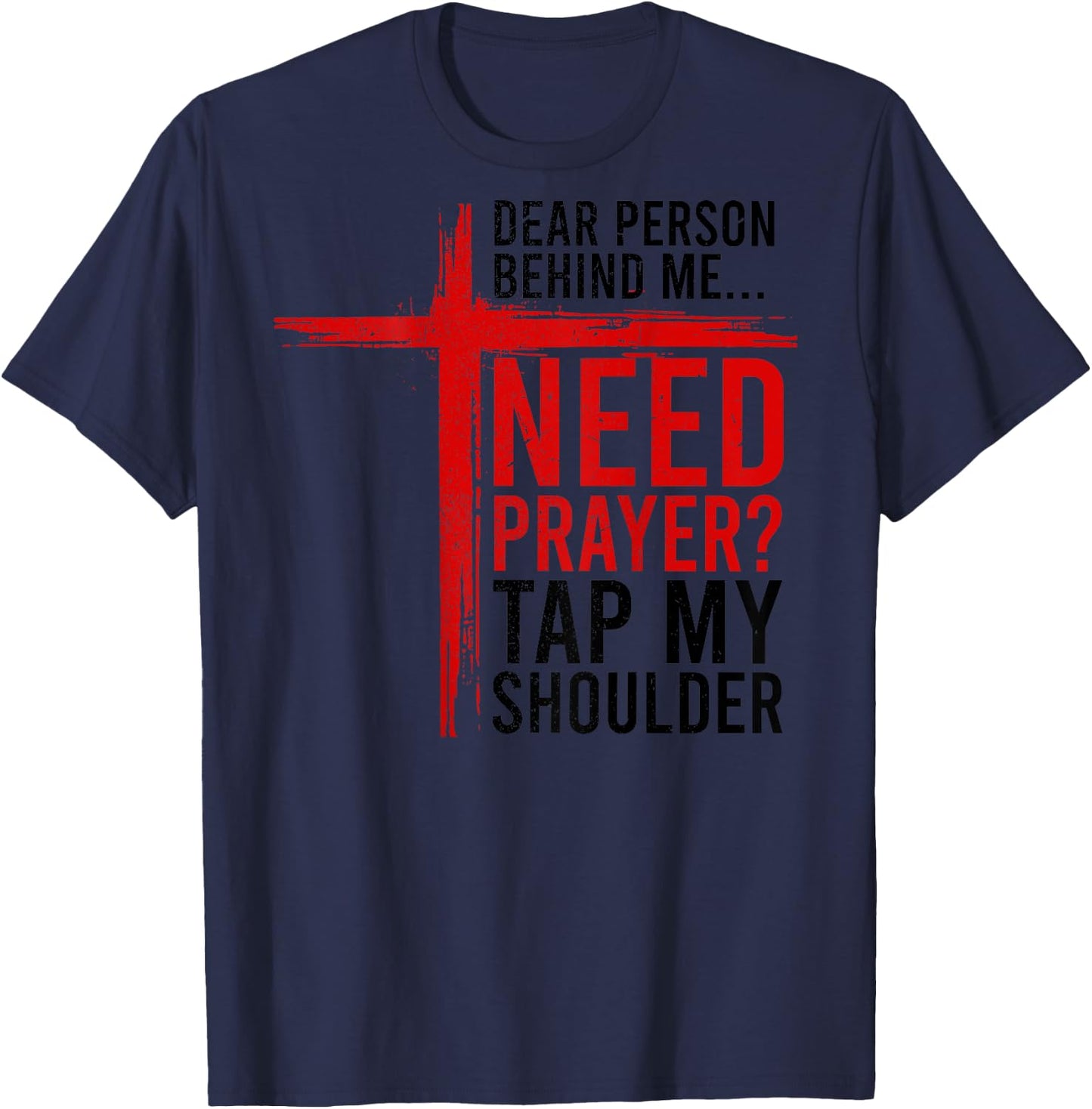 On Back Dear Person Behind Me Need Prayer Tap My Shoulder T-Shirt - T-Shirt | Navy