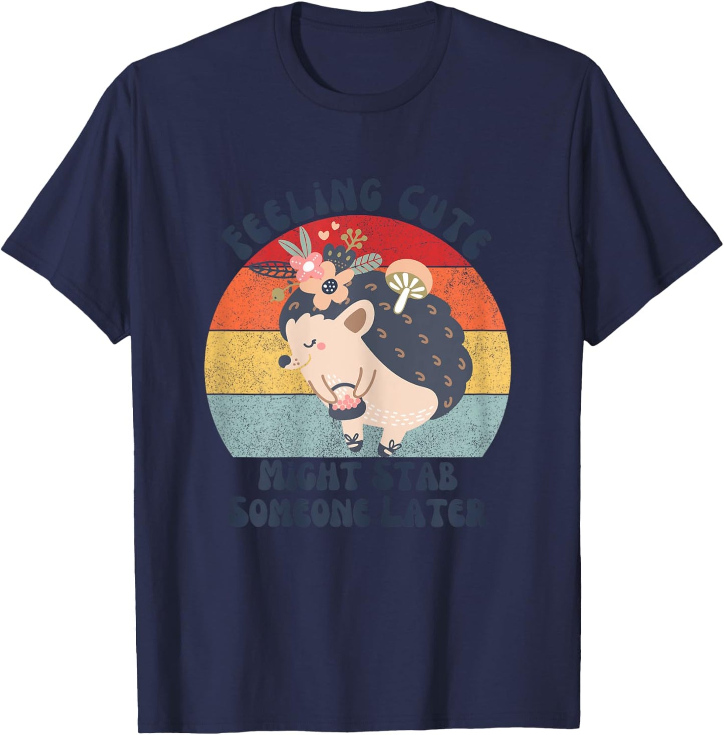 Funny Vintage Feeling Cute Might Stab Someone Later Hedgehog T-Shirt - T-Shirt | Navy