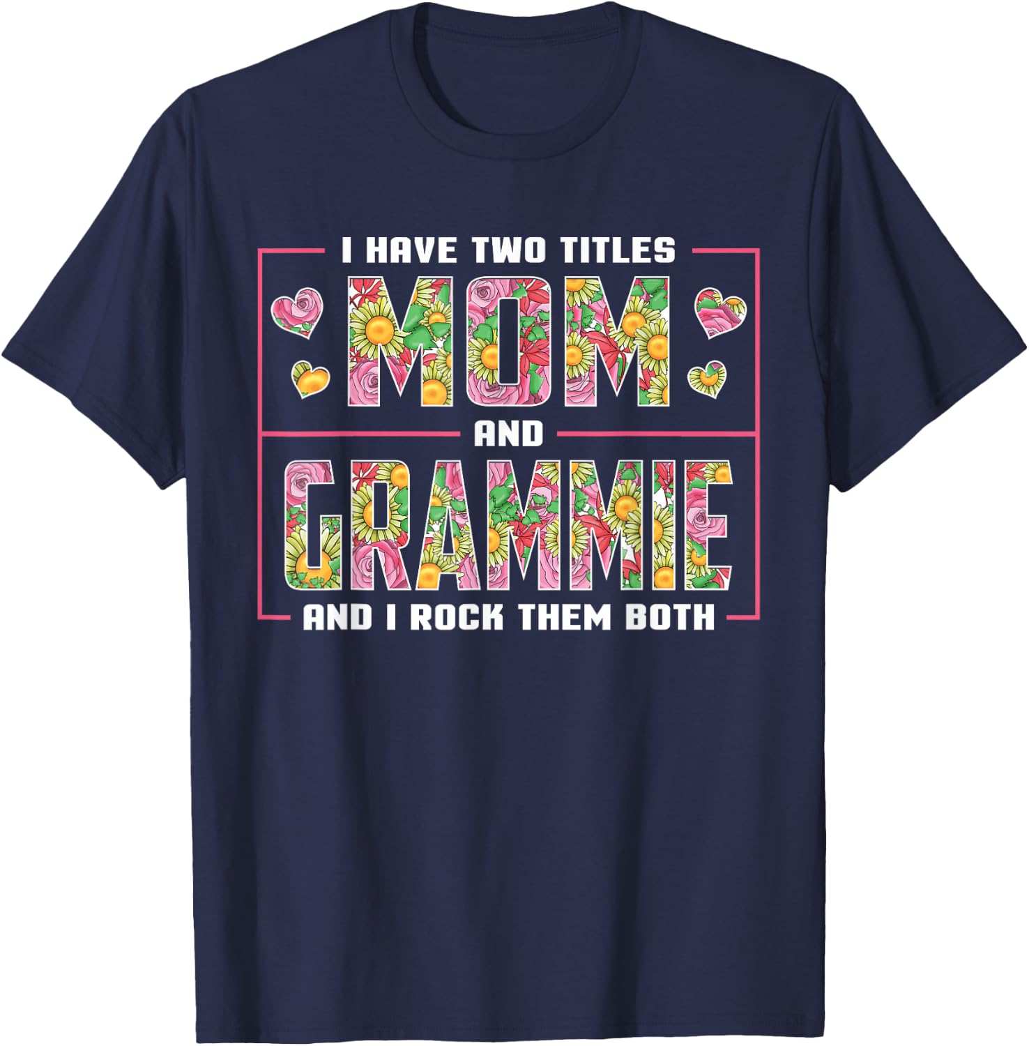 I Have Two Titles Mom And Grammie Gifts Grammie Mothers Day T-Shirt - T-Shirt | Navy
