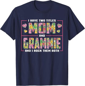 I Have Two Titles Mom And Grammie Gifts Grammie Mothers Day T-Shirt - T-Shirt | Navy