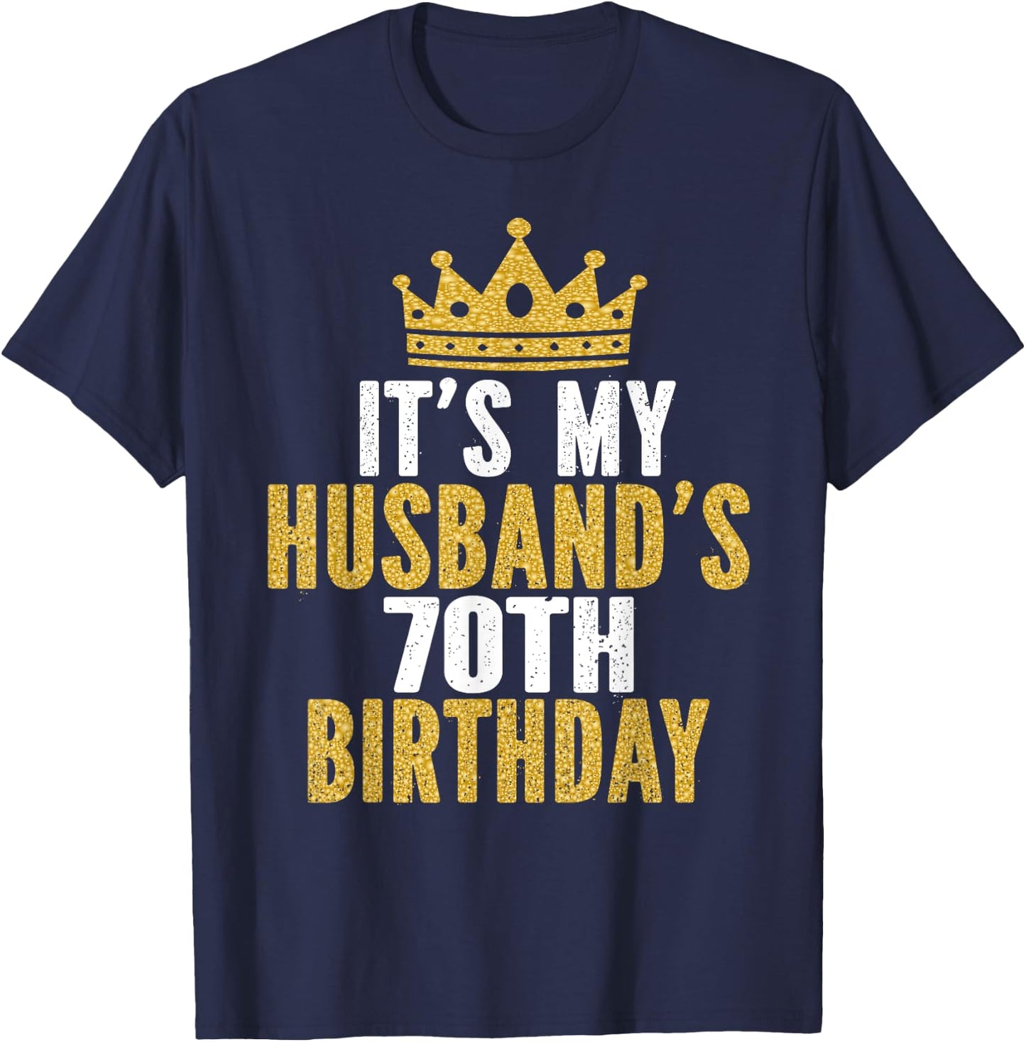 It's My Husband's 70th Birthday 70 Years Old Couple T-Shirt - T-Shirt | Navy
