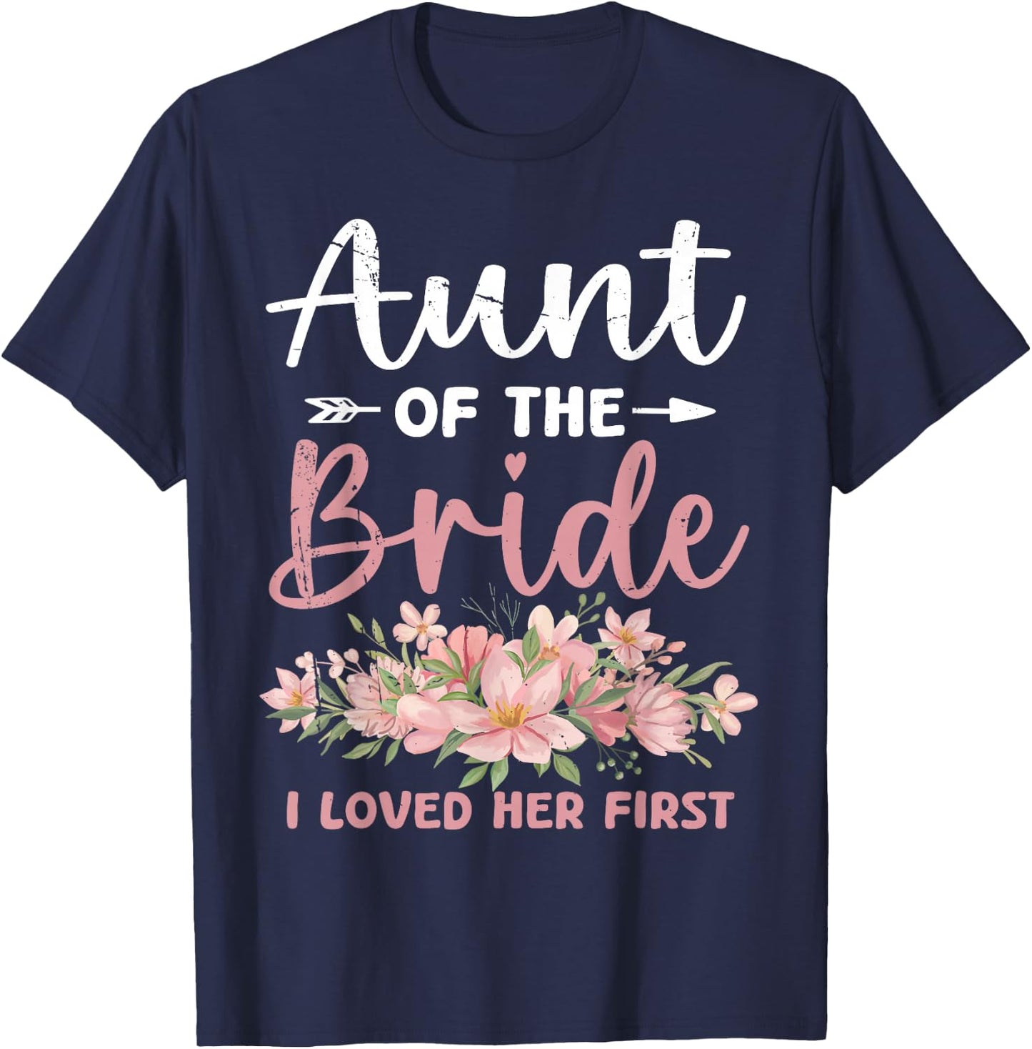 Aunt of The Bride I Loved Her First Bride and Groom T-Shirt - T-Shirt | Navy