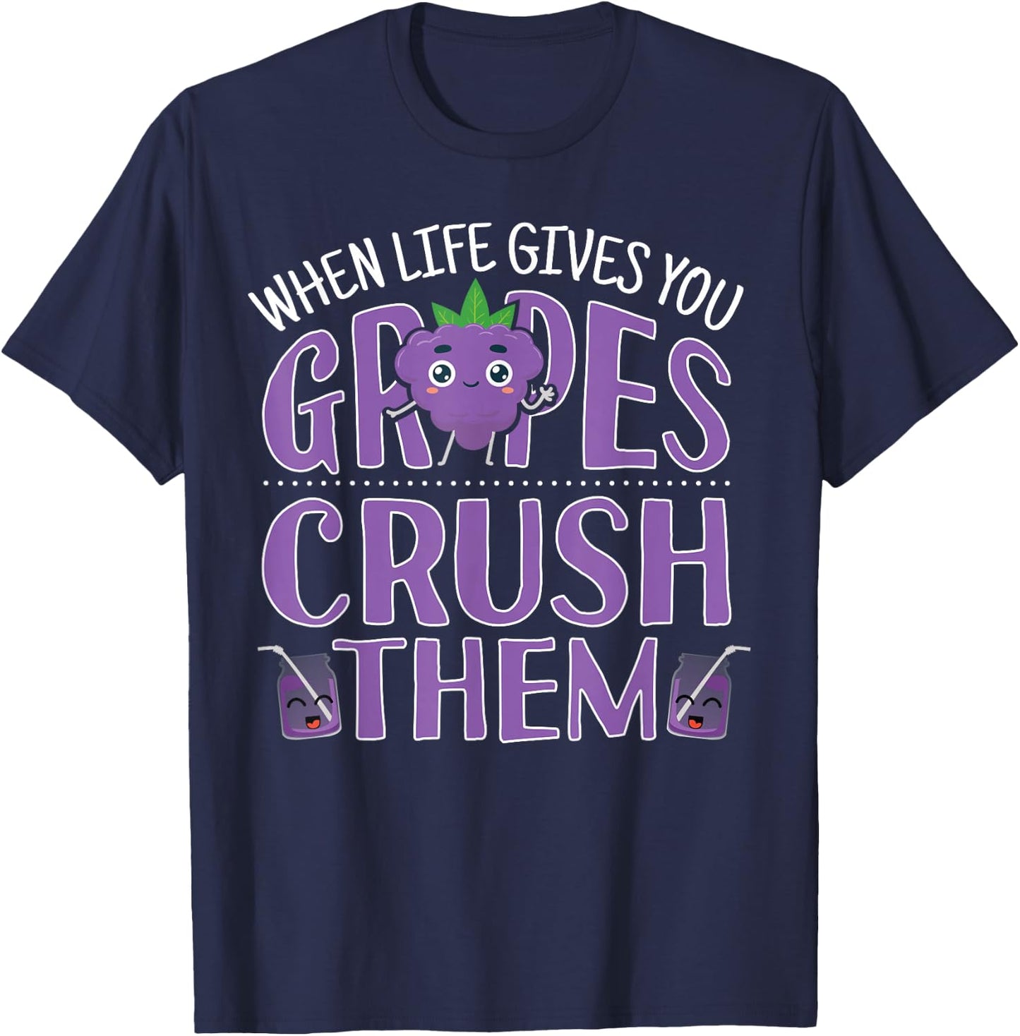 When Life Gives You Grapes Crush Them Gardeners T-Shirt - T-Shirt | Navy