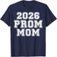 2026 Prom Mom School Dance Planning Prom Mom Team Squad T-Shirt - T-Shirt | Navy