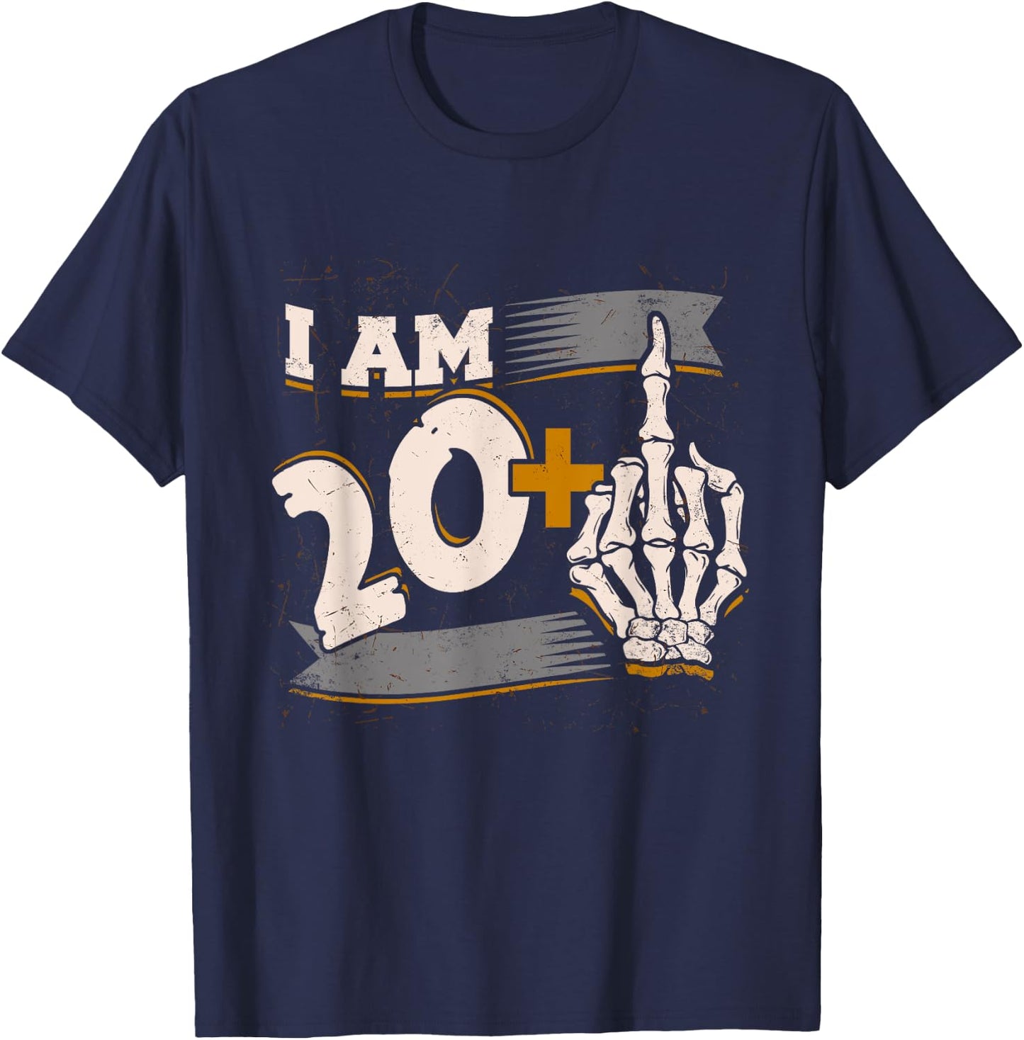 I Am 20 Plus Middle Finger Skeleton Bone 21st Birthday Shirt T-Shirt - T-Shirt | Navy