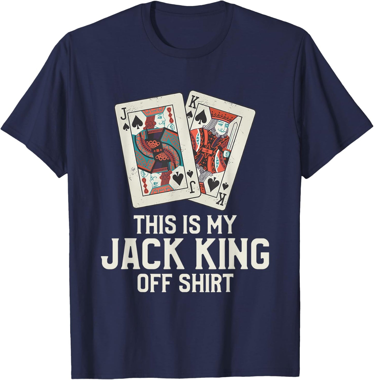 This Is My Jack King Off Shirt Funny Poker Casino Player T-Shirt - T-Shirt | Navy