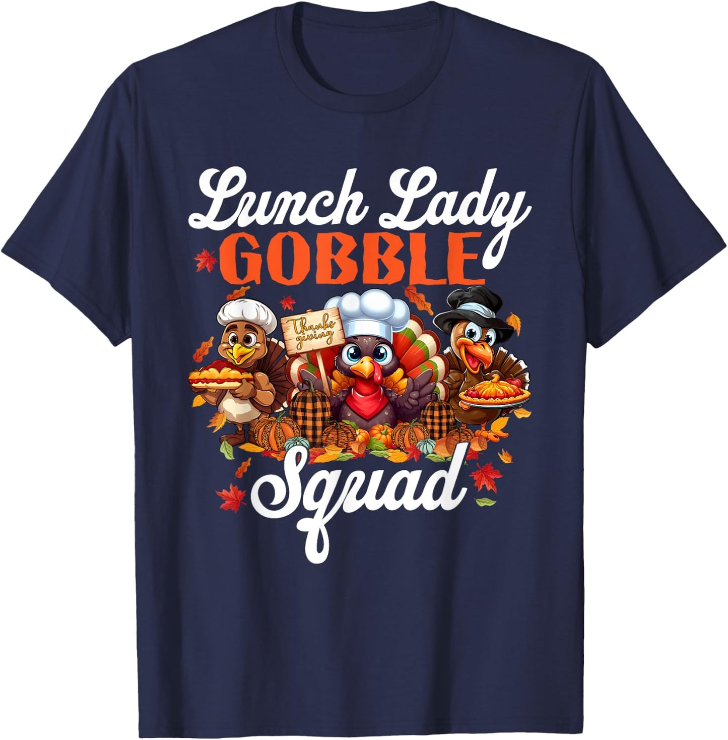 Lunch Lady Gobble Squad Turkey Pumpkin Happy Thanksgiving T-Shirt - T-Shirt | Navy