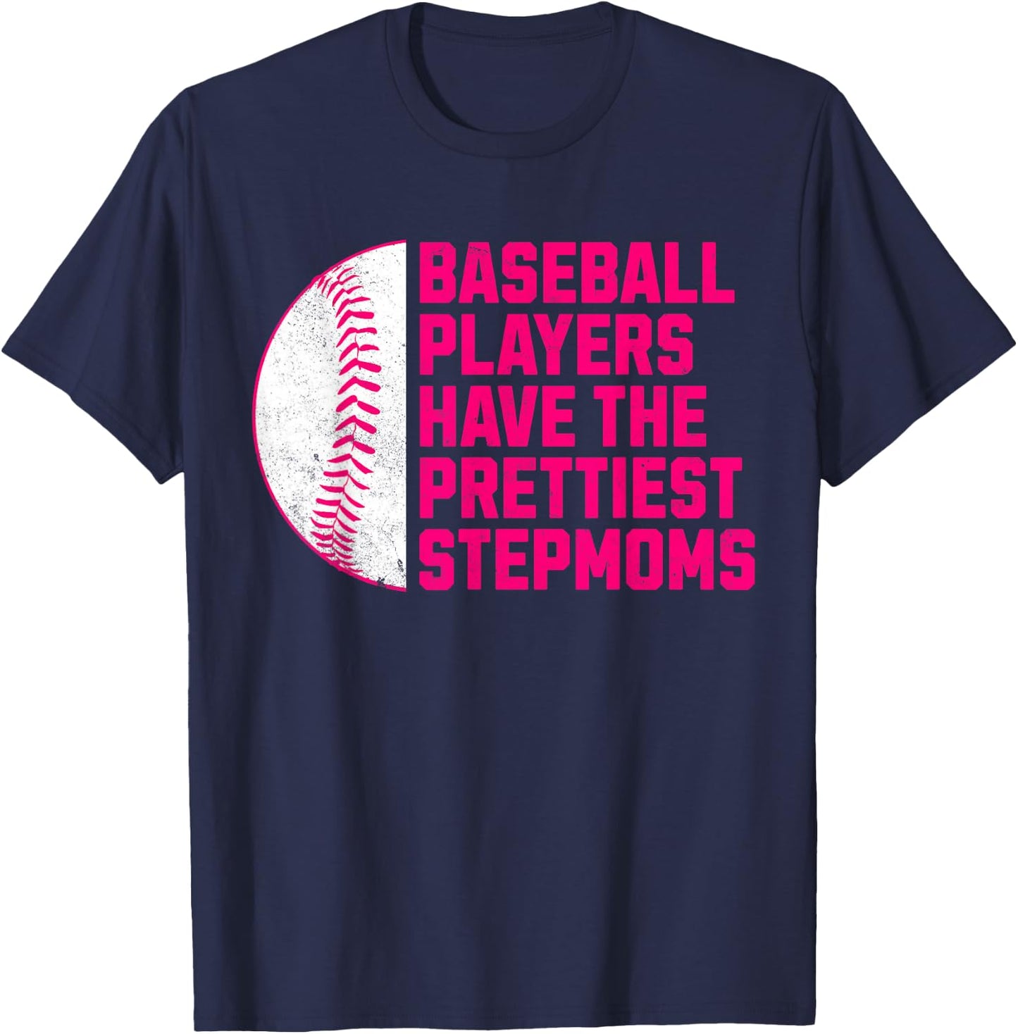 Baseball Players Have The Prettiest Stepmoms Mother's Day T-Shirt - T-Shirt | Navy