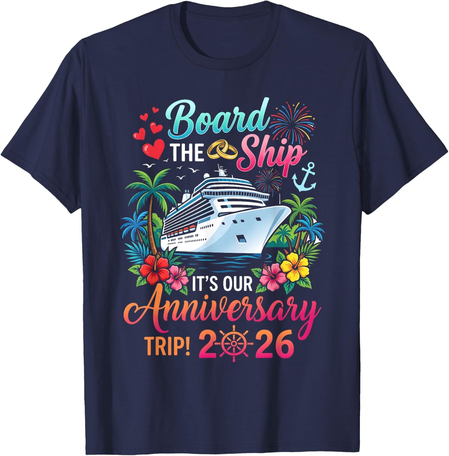 Board The Ship It's Our Anniversary Trip 2026 Couples Cruise T-Shirt - T-Shirt | Navy