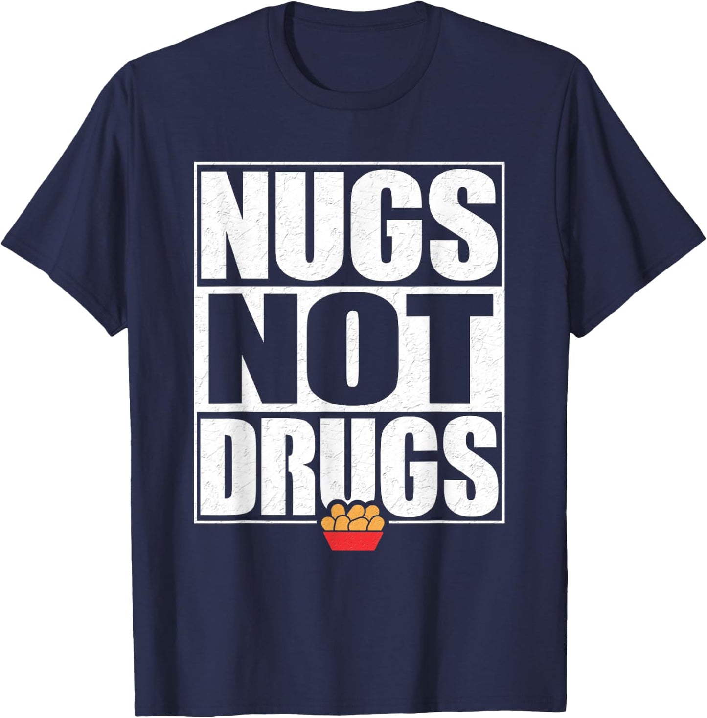 Funny "Nugs Not Drugs" Chicken Nugget T-Shirt - T-Shirt | Navy