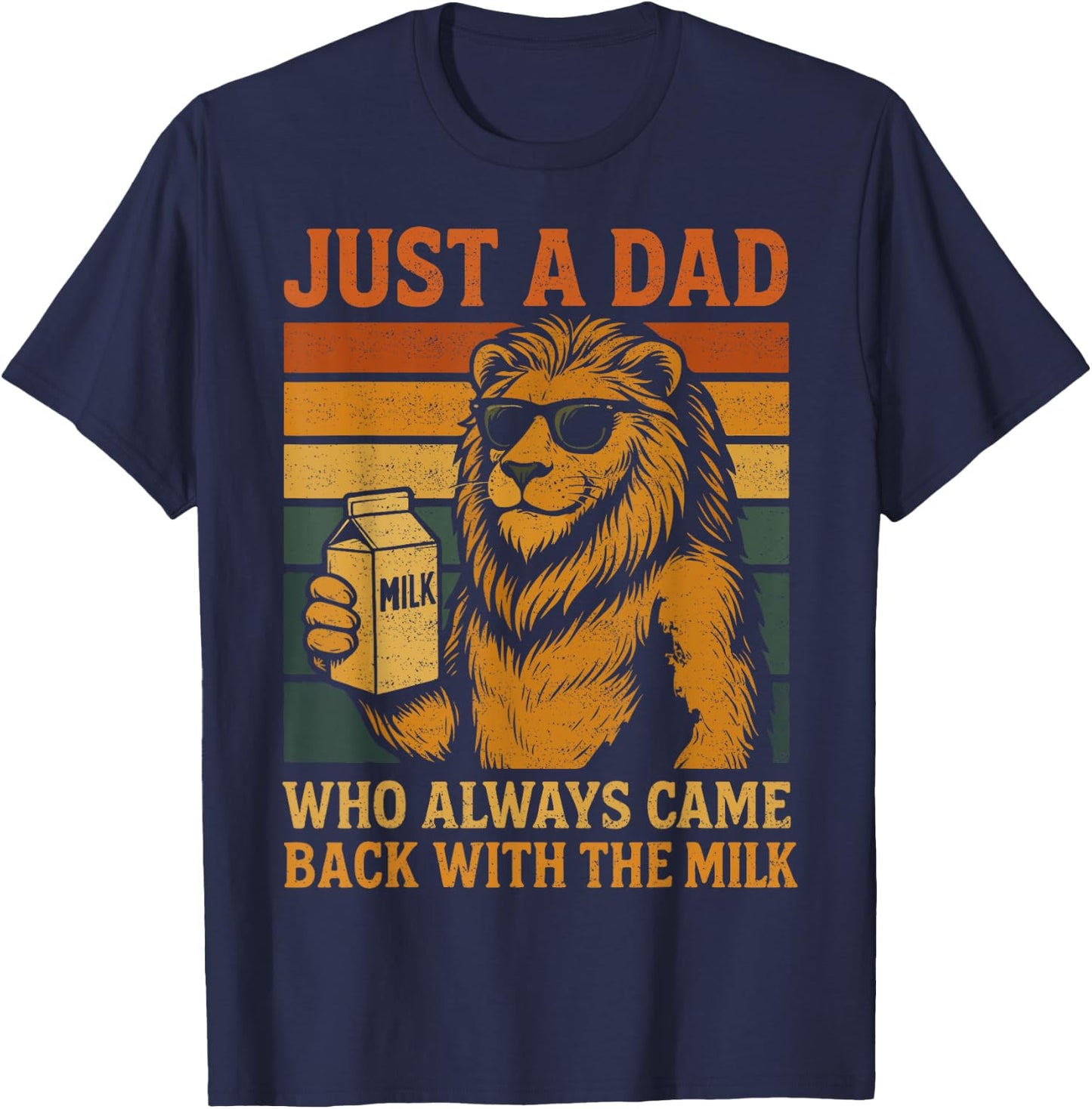 Vintage Lion Just A Dad Who Always Came Back With The Milk T-Shirt - T-Shirt | Navy