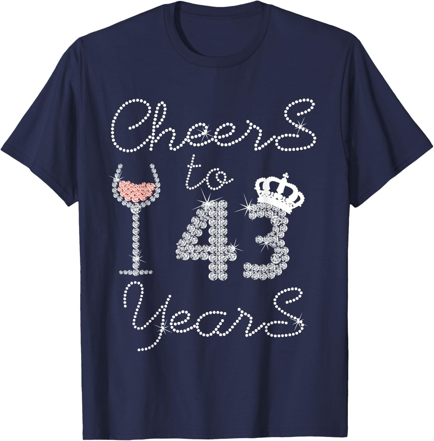 Girl Queen Drink Wine Cheers To 43 Years Old Happy Birthday T-Shirt - T-Shirt | Navy
